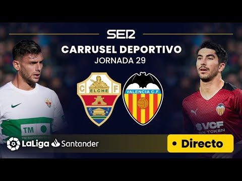 ? EN DIRECTO | ELCHE CF - VALENCIA CF #LaLiga Jornada 29