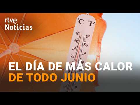 Este MARTES es el DÍA de MÁS CALOR del MES de JUNIO: TEMPERATURAS de HASTA 44 GRADOS | RTVE Noticias