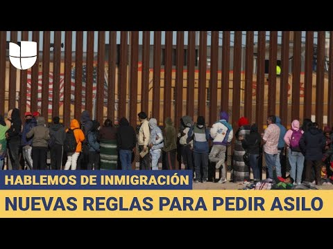 Hablemos de Inmigración: Abogados explican las nuevas reglas y requisitos para pedir asilo