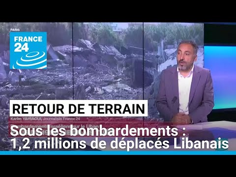 Retour de terrain : le Liban sous les bombardements, 1,2 millions de déplacés • FRANCE 24