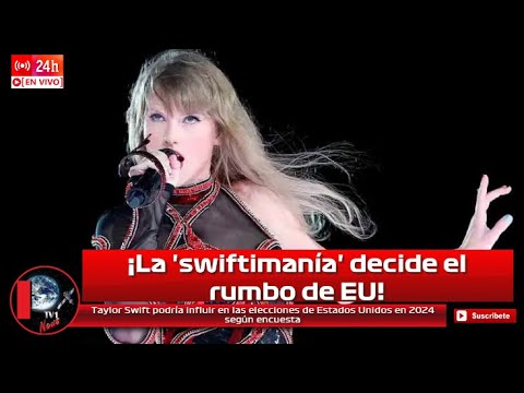 Taylor Swift podría influir en las elecciones de Estados Unidos en 2024 según encuesta