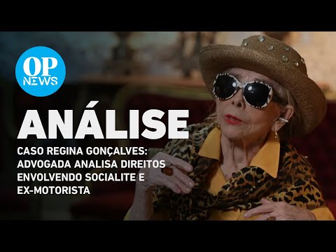 Caso Regina Gonçalves: advogada analisa direitos envolvendo socialite e ex-motorista l O POVO NEWS