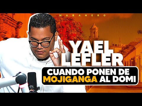 Cuando ponen de MOJIGANGA al Dominicano - Yael Lefler