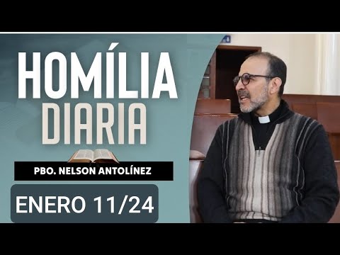 HOMILÍA DE HOY JUEVES 11 DE ENERO DE 2024. PBO. NELON ANTOLINEZ.