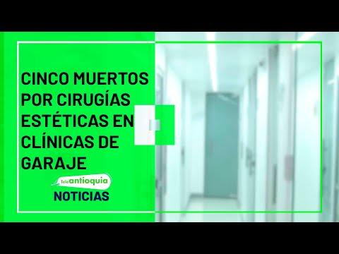 Cinco muertos por cirugías estéticas en clínicas de garaje - Teleantioquia Noticias