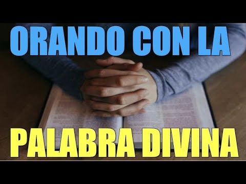 ORANDO CON LA PALABRA DIVINA PARA RECIBIR PODER, GRACIA Y TODA CLASE DE BENDICIONES-ORACIÓN EFECTIVA