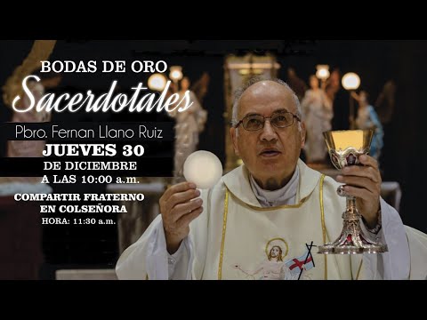 Bodas de Oro Sacerdotales Padre Fernán Llano Ruíz, Sacerdote Arquidiócesis de Manizales.