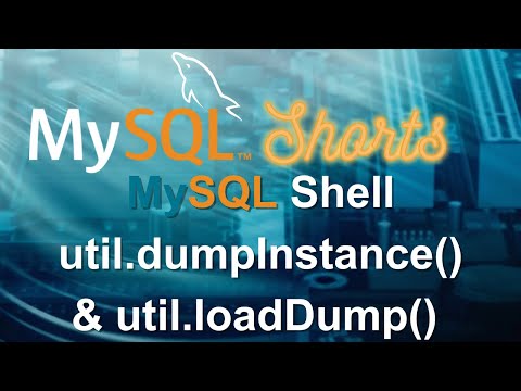 Episode-021 - MySQL Shell: util.dumpInstance() & util.loadDump()