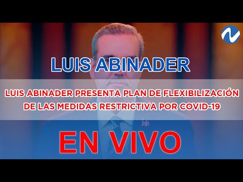 EN VIVO: Abinader presenta plan de flexibilización de las medidas restrictivas por COVID-19