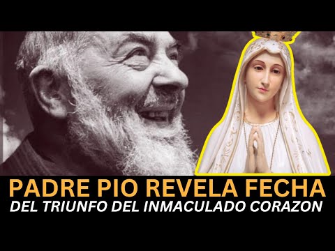 El Padre Pio de Pietrelcina revela la fecha del triunfo del Inmaculado Corazón de María