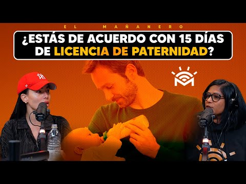 ¿Estás De Acuerdo con 15 Días de Licencia de Paternidad? - El Debate