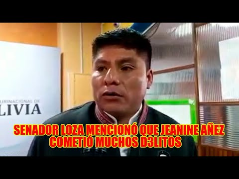 SENADOR LEONARDO LOZA LOS D3LITOS DE JEANINE AÑEZ NO PUEDE QUEDAR IMPUNE..