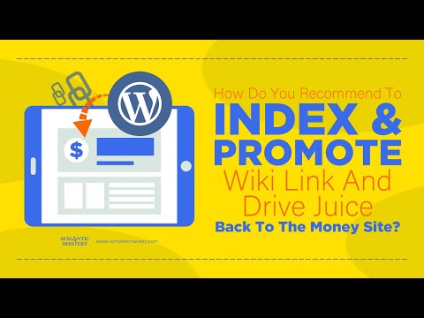 How Do You Recommend To Index And Promote Wiki Link And Drive Juice Back To The Money Site?