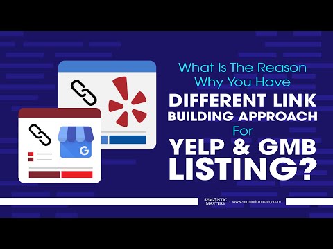 What Is The Reason Why You Have Different Link Building Approach For Yelp And GMB Listing?