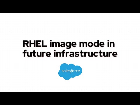 The future of RHEL image mode at Salesforce