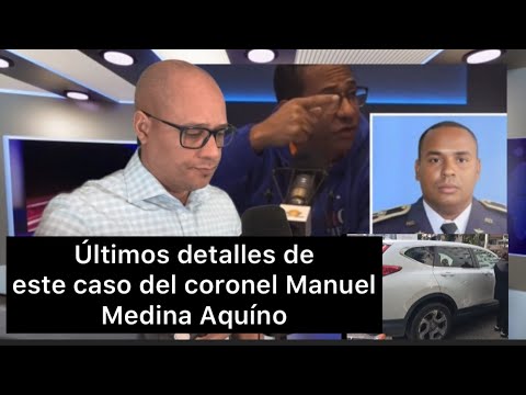 Caso del coronel José Manuel Medina Aquino con más preguntas que respuestas.