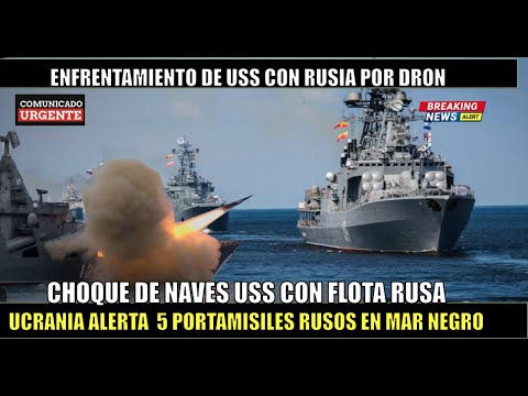 Ucrania alerta choque de naves USS con 5 navi?os portamisiles rusos en el mar Negro