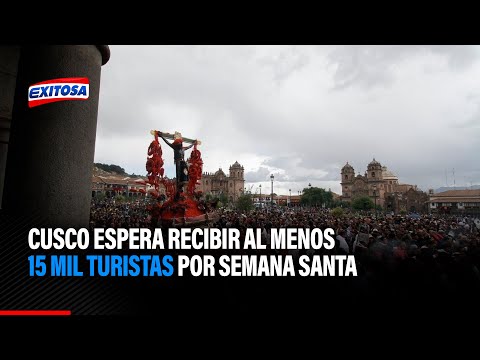Cámara de Comercio de Cusco espera recibir al menos 15 mil turistas por Semana Santa
