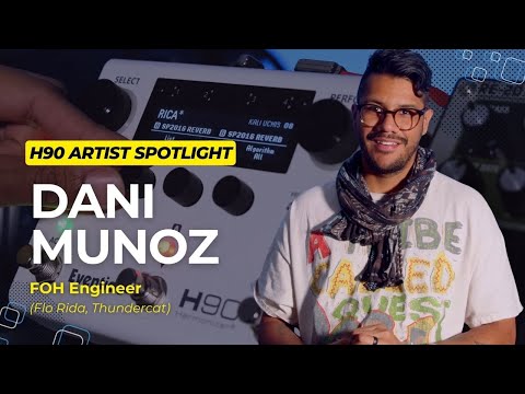 Using the H90 Pedal in FOH: Dani Munoz Artist Spotlight