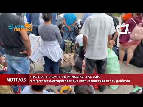 Nicaragüenses que sean rechazados en Peñas Blancas podrán regresar a Costa Rica