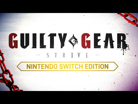 GUILTY GEAR -STRIVE- Nintendo Switch Edition - Reveal Trailer