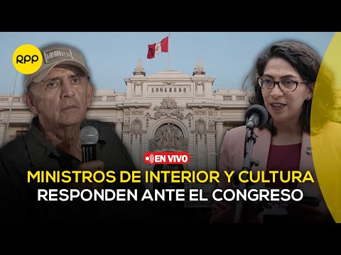 Interpelación al ministro del Interior, Víctor Torres, y a la ministra de Cultura, Leslie Urteaga