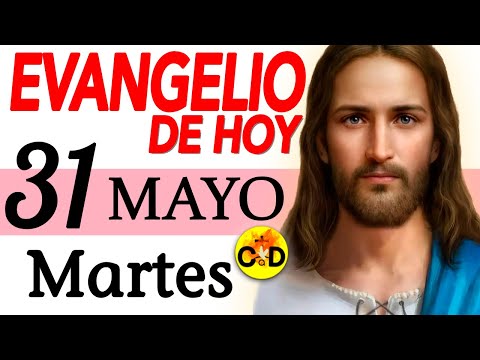 LECTURA del DÍA de HOY Martes 31 de Mayo de 2022  EVANGELIO de HOY | Católico al Día