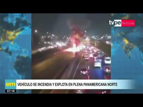 Los Olivos: vehículo se incendia y explota en plena Panamericana Norte