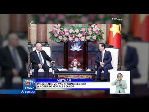 Vietnam: Presidente Vo Van Thuong recibió a Roberto Morales Ojeda