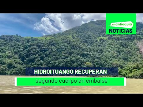Hidroituango: recuperan segundo cuerpo en embalse - Teleantioquia Noticias