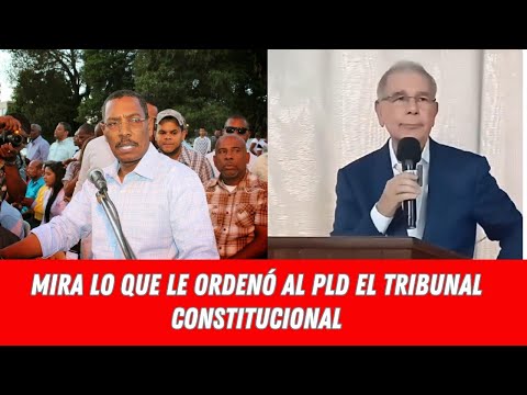 MIRA LO QUE LE ORDENÓ AL PLD EL TRIBUNAL CONSTITUCIONAL