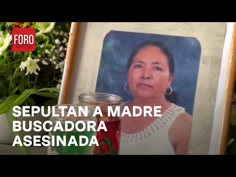 Madre buscadora asesinada; Sepultan a Teresa Magueyal - Sábados de Foro