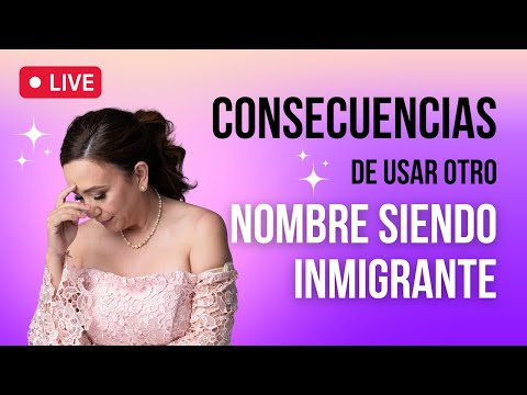 CONSECUENCIAS de usar otro nombre si eres inmigrante ¿Es robo de identidad? - Kathia Quiros