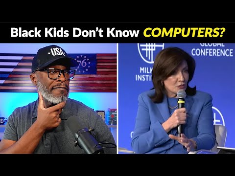 NY Governor Kathy Hochul: Black Kids Don't Know What Computers Are!