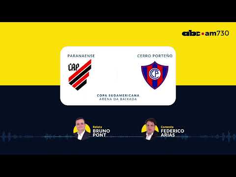 Atlético Paranaense VS. Cerro Porteño - Copa Sudamericana. Programa Jueves 25 de julio - ABC 730 AM