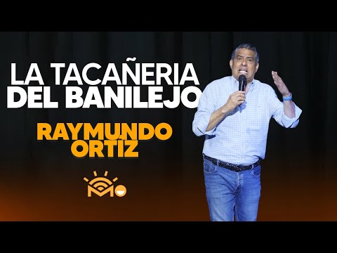 La Tacañeria del Banilejo - RAYMUNDO ORTIZ (Humor Mañanero)