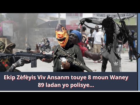 Gwo Deblozay : Bandi Viv Ansanm Krisla ak Ti lapli touye 8 moun Waney 93 ladan yo polisye...
