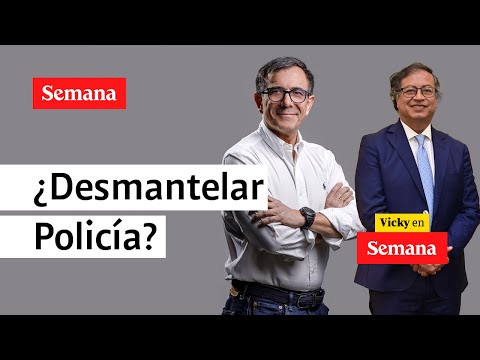 Gustavo Petro quiere desmantelar a la Policía: general (r) Jorge Vargas | Vicky en Semana