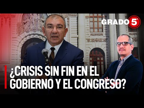 ¿Crisis sin fin en el Gobierno y el Congreso? | Grado 5 con David Gómez Fernandini