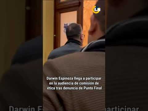 Darwin Espinoza llega para participar en audiencia de comisión de Ética tras denuncia de Punto Final