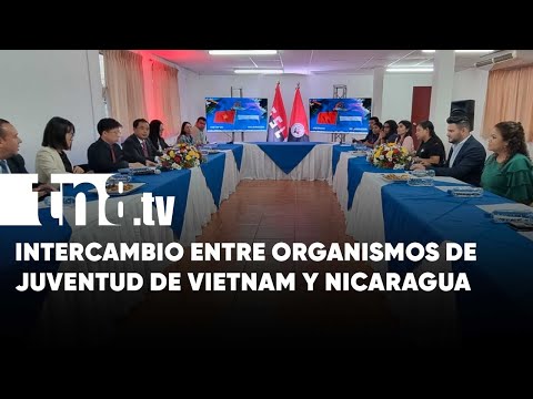 Juventud de Nicaragua en encuentro con delegación del partido comunista de Vietnam