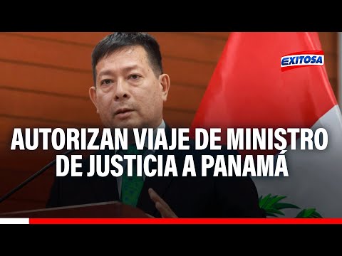 El Poder Ejecutivo aprobó viaje del Ministro de Justicia a Panamá