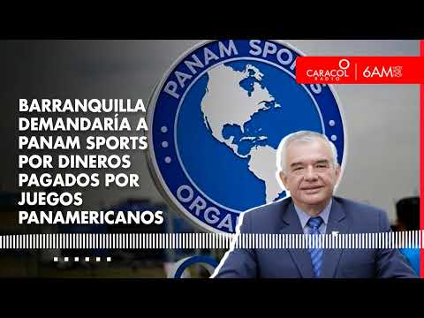 Ciro Solano advierte posible demanda de Barranquilla por dineros pagados a Panam Sports