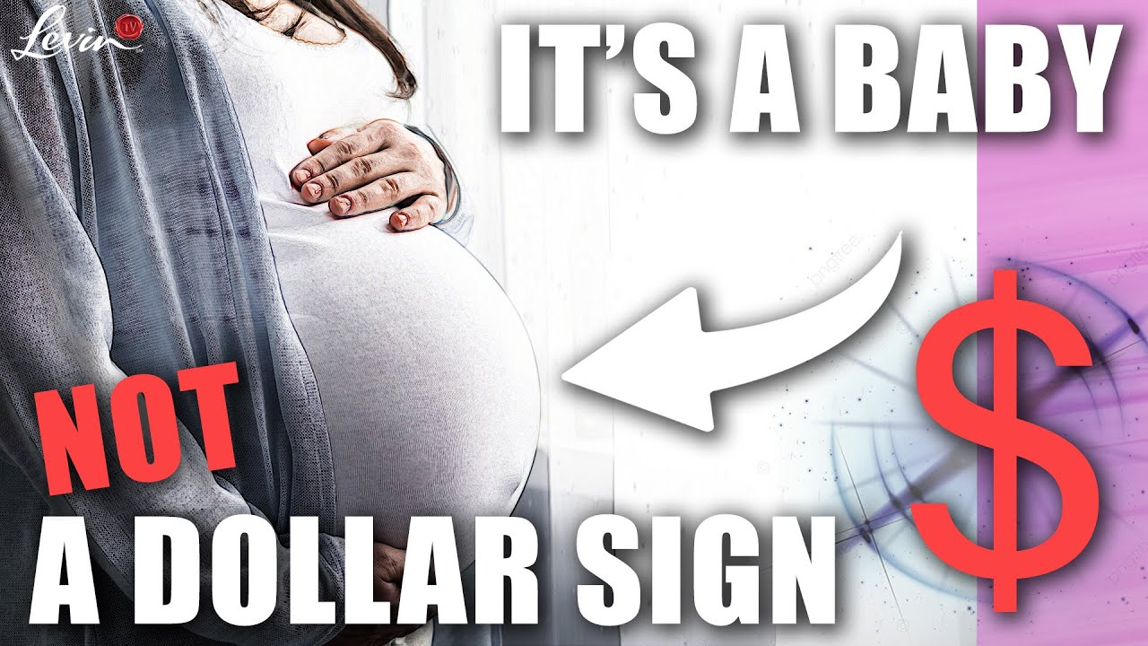 Hey Democrats – It’s a Baby, NOT a Dollar Sign | @LevinTV