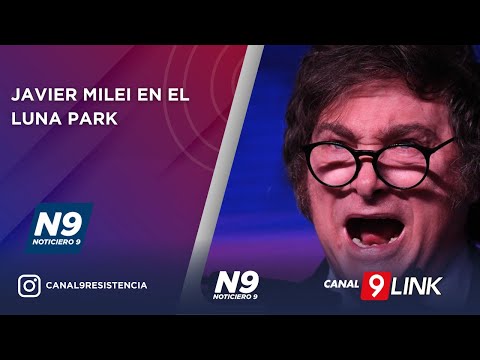 JAVIER MILEI EN EL LUNA PARK - NOTICIERO 9