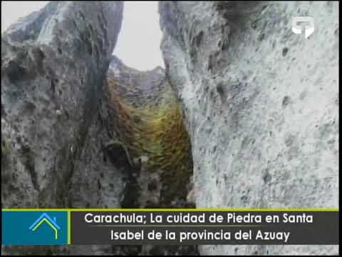 Carachula La ciudad de Piedra en Santa Isabel de la provincia del Azuay