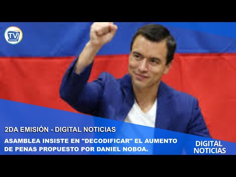 ASAMBLEA INSISTE EN DECODIFICAR EL AUMENTO DE PENAS PROPUESTO POR DANIEL NOBOA