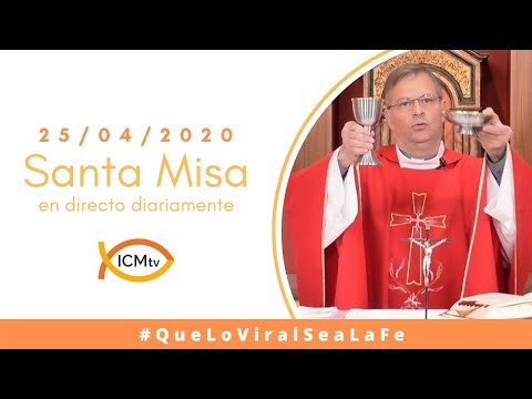 Santa Misa - Sábado 25 de Abril 2020