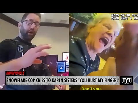 Snowflake Cop Cries To Karen Sisters 'You Hurt My Finger!'