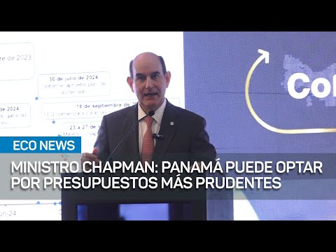 Ministro Chapman: Panamá puede optar por presupuestos más prudentes | #EcoNews